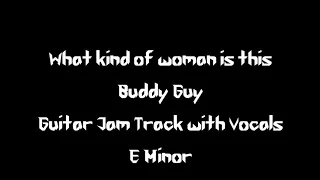 Guitar Jam Track: What Kind of Woman is This? - Buddy Guy