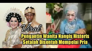 Viral Pengantin Wanita Nangis Histeris Setalah Disentuh Mempelai Pria