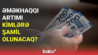 Əməkhaqqı artımı kimlərə şamil olunacaq? - BAKU TV