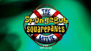 Spongebob Squarepants the movie - A kid (OST fan rip)