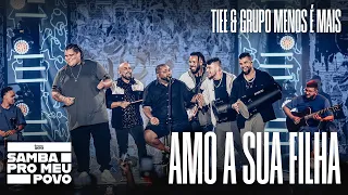 Tiee & Grupo Menos É Mais - Amo A Sua Filha (Ao Vivo - DVD Samba Pro Meu Povo)
