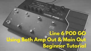 Line 6 POD GO Using Amp Out and Main Out Together - Beginner Tutorial