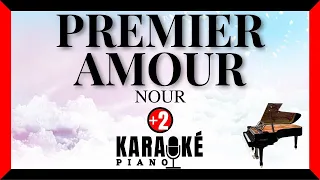 Premier amour - NOUR (Karaoké Piano Français - Higher Key)