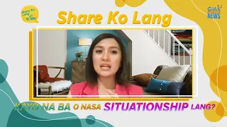 “Be prepared to walk away” – Mav Gonzales on situationships | Share Ko Lang