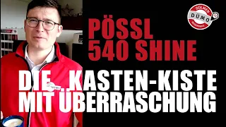 Der Pössl Summit 540 Shine. Komplett vorgestellt. Was bedeutet Shine?