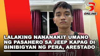 Lalaking nananakit umano ng pasahero sa jeep kapag di binibigyan ng pera, arestado