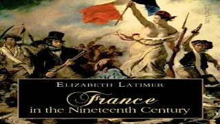 France in the Nineteenth Century | Elizabeth Wormeley Latimer | *Non-fiction, History | 8/8