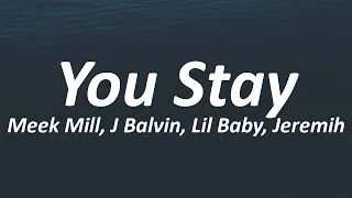 DJ Khaled - You Stay ft. Meek Mill, J Balvin, Lil Baby, Jeremih (Lyrics)