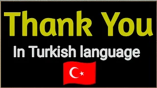 How to say "Thank you" in Turkish language.