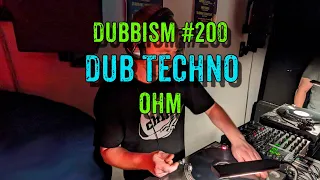 DUBBISM №200 [OHM] 🌲🌲🌲Dub Techno Session 2024🌲🌲🌲