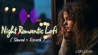 Night Romantic Lofi Songs || #lofi #mashup #Lofileak || Romantic Mashup ||