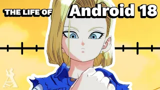 The Life Of Android 18 (Dragon Ball)