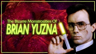 The Bizarre Monstrosities Of Brian Yuzna
