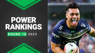 NRL 2023 | Power Rankings | Round 18