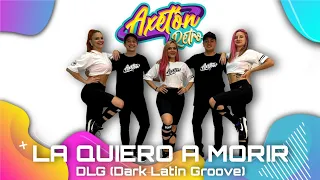 LA QUIERO A MORIR / DLG (Dark Latin Groove) / Coreografía #Axeton / #AxetonRetro