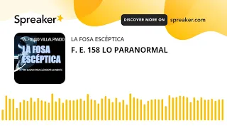 F. E. 158 LO PARANORMAL