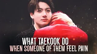 What taekook do when someone of them feel pain | taekook/vkook