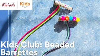 Online Class: Kids Club: Beaded Barrettes | Michaels