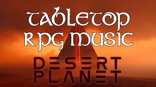 Desert Planet - Tabletop RPG Music (dune-style ambience)