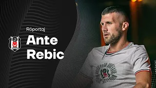 Ante Rebić | İlk Röportaj: "Beşiktaş’a şampiyonluk için geldim"