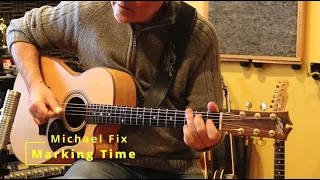 Michael Fix - Inspired by Mark Knopfler; 'Marking Time' fingerstyle country/blues