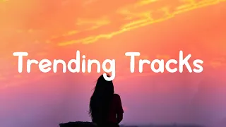 Trending Tracks  ~ Tik Tok Playlist