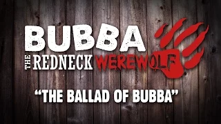 "The Ballad of Bubba" - Bubba the Redneck Werewolf