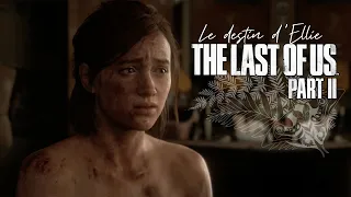 LA FIN DE THE LAST OF US PART II - EXPLICATION (LE DESTIN D'ELLIE) [SPOILS]