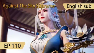 [Eng Sub] Against The Sky Supreme episode 110