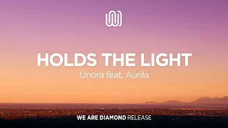 Unora - Holds the Light (feat. Aurila)