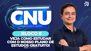 CONCURSO NACIONAL UNIFICADO - BLOCO 8: VEJA COMO ESTUDAR COM O NOSSO PLANO DE ESTUDOS GRATUITO!