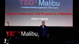 Adam Leipzig "How to Know your Life Purpose in 5 minutes" | Subtitulado Español - TEDx Talks 1FEB'13
