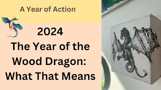 Here's the Most Important Thing You Need to Know for 2024, Year of the Wood Dragon & Year of Action