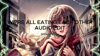 We're All Eating Each Other - Juliet Ivy - Edit Audio - Sped Up