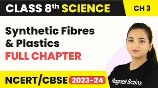 Class 8th Science Chapter 3 | Synthetic Fibres And Plastics Full Chapter Explanation