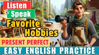 FAVORITE HOBBIES: Story in Present Perfect | Practice English | Improve your English | Listen&Speak