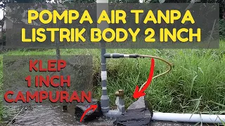 Pompa Air Tanpa Listrik Body 2 Inch Klep 1 Inch, Pembuktian Pompa Air Tanpa Listrik