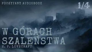 H. P. Lovecraft - W górach szaleństwa | Część 1 | Poczytany audiobook