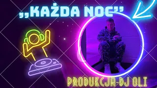 KAŻDA NOC -DJ OLI - (Official Video)