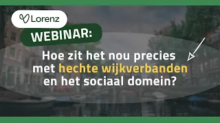 Webinar Hoe zit het nou precies met hechte wijkverbanden en het sociaal domein?