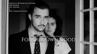 Optio Productions- "For Our Own Good" - An Asheville 48 Hour Film Project