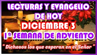 LECTURAS del DÍA de HOY SÁBADO 3 de DICIEMBRE 2022 | EVANGELIO de HOY | 1ª SEMANA de ADVIENTO