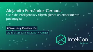 IntelCon 2020 Ciberinteligencia - Ciclo inteligencia y ciberhigiene (Alejandro Fernández-Cernuda)