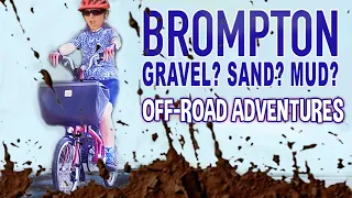 Can YOU Ride a Brompton Off-Road? Gravel? Sand? Mud?|Brompton Adventure