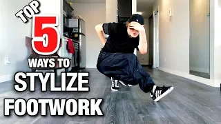 Footwork Tutorial | Top 5 Ways To Stylize Your Footwork EASILY | Make Your Footwork Unique/Stand Out