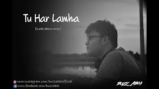 Tu Har Lamha - Lockdown Cover | Abhishek Das | Khamoshiyan | Arijit Singh | Buzz Abhi