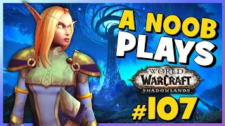 A Noob Plays WORLD OF WARCRAFT ► Part 107 ► SHADOWLANDS PART 34