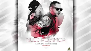 Cuidar Nuestro Amor Dj Zarnoti X Jhonny Evidence