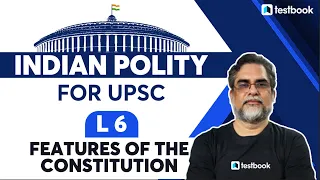 Features of the Constitution | Indian Polity for UPSC/CSE 2022 | L6 by Rahul Swaroop Sir