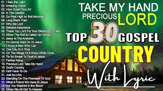 Old Country Gospel Songs Of All Time With Lyrics ~ Most Popular Old Christian Country Gospel 2024